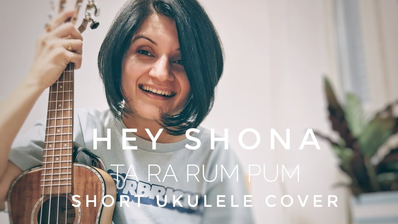 Hey Shona Ta Ra Rum Pum Short Ukulele Cover YouTube hey-shona-ta-ra-rum-pum-short-ukulele-cover-youtube
