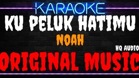 Karaoke Ku Peluk Hatimu ( Original Music ) HQ Audio - NOAH