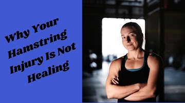 Why Your Hamstring Injury Is Not Healing