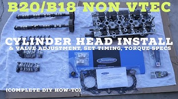 B20/B18 Non Vtec Cylinder Head Install DIY How To | Valve Adjustment, Set Cam Timing, Torque Specs