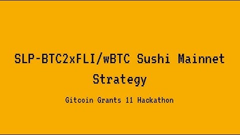 SLP-BTC2xFLI/wBTC Sushi Strategy - Gitcoin Grants 11 Hackathon Demo Video