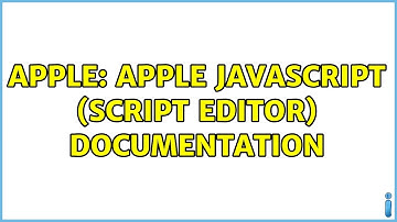 Apple: Apple Javascript (Script Editor) Documentation (2 Solutions!!)