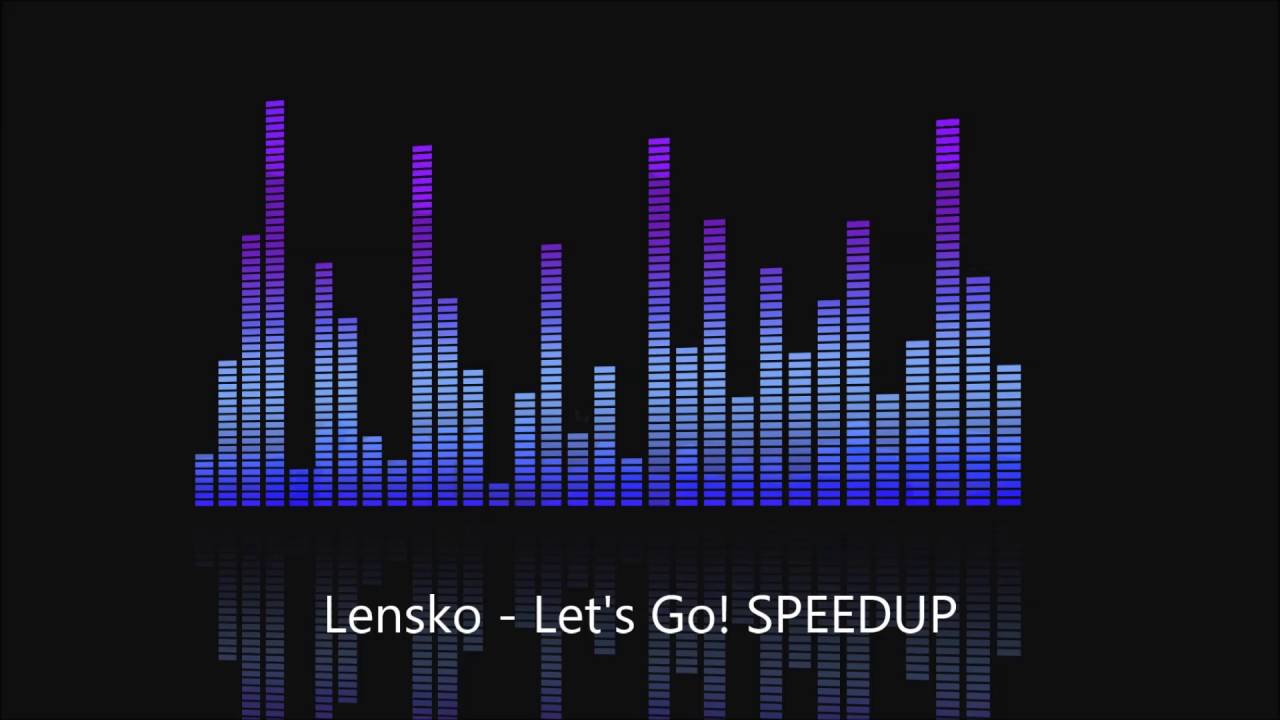 Lensko - Let's Go! SPEEDUP / NIGHTCORE