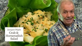 Crab and Horseradish Salad is a Lunchtime Treat | Jacques Pépin Cooking at Home  | KQED