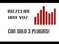 Como Mezclar una Voz con Solo 3 Plug-ins - Técnicas de Mezcla