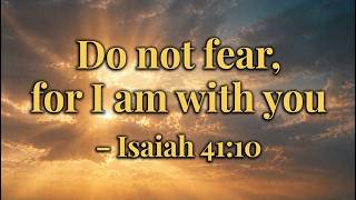 Do Not Fear, For I Am With You | Powerful Worship Song (Isaiah 41:10)