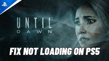 How To Fix Until Dawn Stuck on Loading Screen or Not Loading on PS5 | #untildawnps5