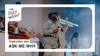 Ask Me Why | Live | The Block Worship