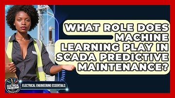 What Role Does Machine Learning Play In SCADA Predictive Maintenance?
