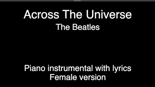 Across The Universe - The Beatles (piano KARAOKE FEMALE version)