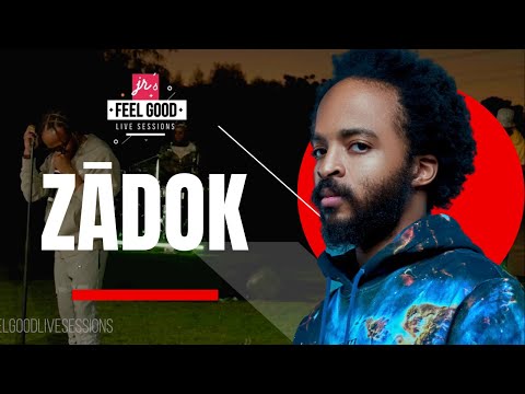 Feel Good Live Sessions Presents Zādok