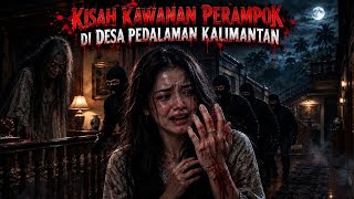 Download lagu Kisah Kawanan Perampok di Desa Pedalaman Kalimantan
