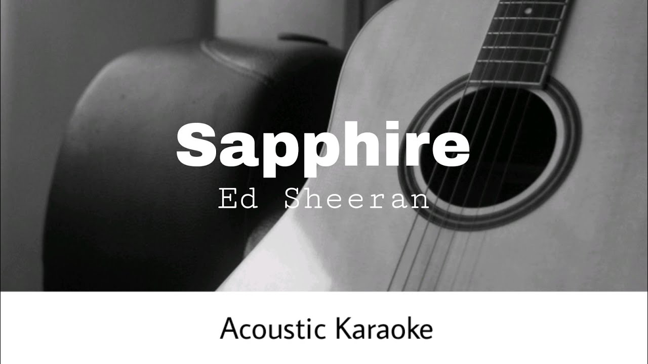 Ed Sheeran - Sapphire (Acoustic Karaoke) Ed Sheeran - Sapphire (Acoustic Karaoke)