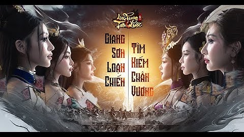 Lục Tung Tam Quốc - Giang Sơn Loạn Chiến - Tìm Kiếm Chân Vương - Official Trailer