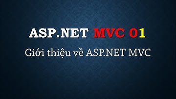 Lập trình ASP.NET MVC - Bài 1: Giới thiệu ASP.NET MVC  | Create the first MVC Application | TEDU