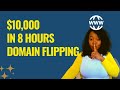 HOW I MADE $10,000 FLIPPING DOMAINS