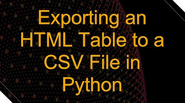 Exporting an HTML Table to a CSV File in Python