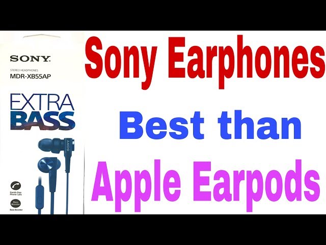 Sony MDR-XB55AP Earphones!!! Unboxing And Review.. Best Earphone Than Apple EarPods