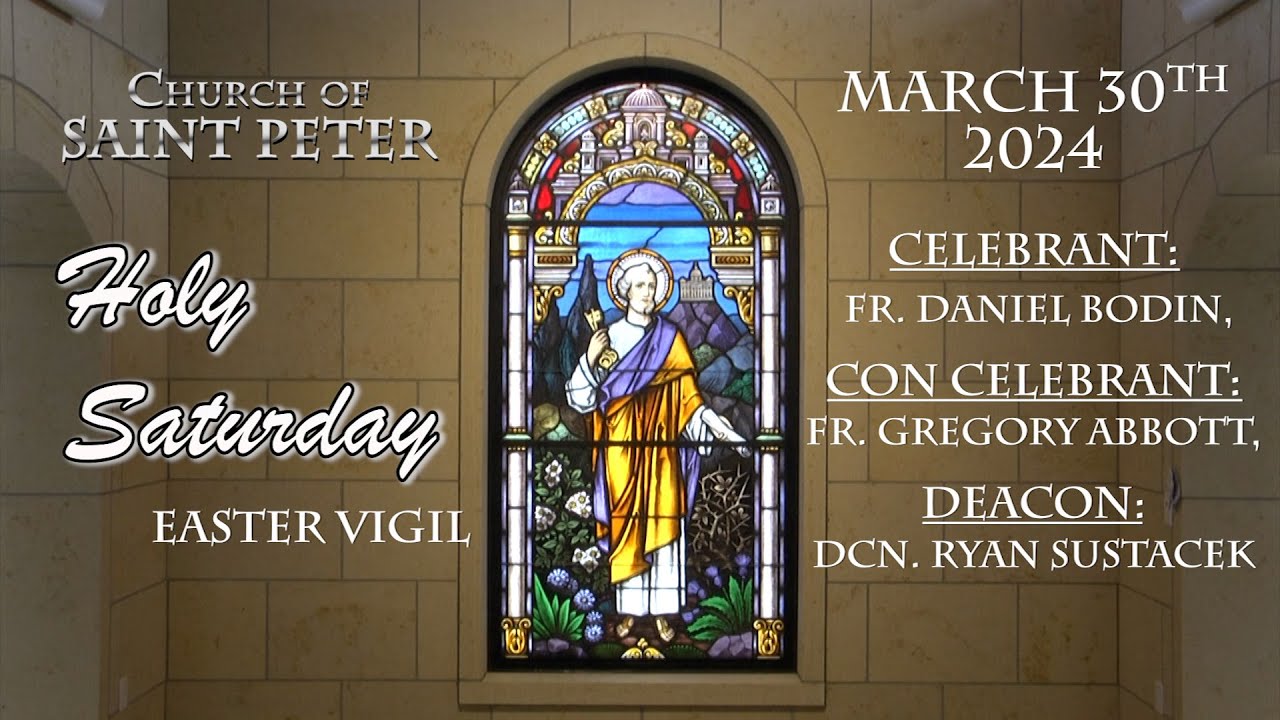 Church of st peter mass 3 30 24 holy saturday easter vigil youtube