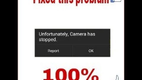 Unfortunately camera has stoped , fix this problem 100%