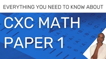 Everything You Need to Know About Paper 1 in CXC Maths