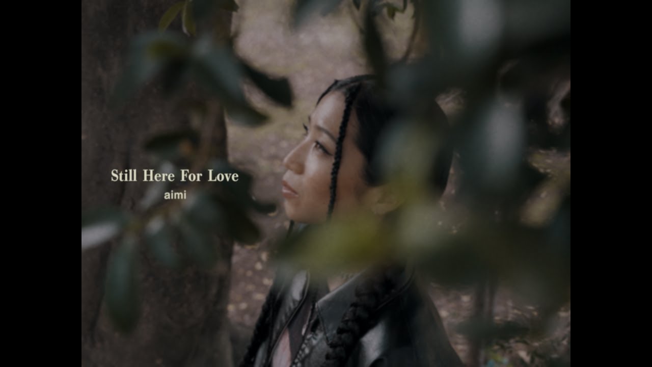 MV】aimi / Still Here For Love (Official Music Video) - YouTube