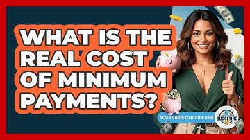 What Is The Real Cost Of Minimum Payments?