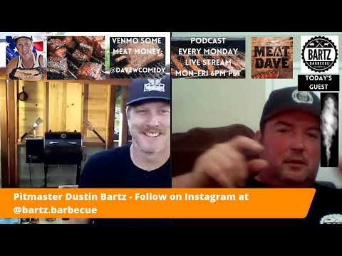 Meat Dave Live Stream 5/19 w/ Dustin Bartz