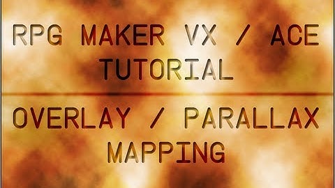Overlay/Parallax Mapping Tutorial - RPG Maker VX/Ace