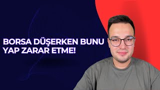 BORSA DÜŞÜYOR İŞTE YAPMAN GEREKENLER