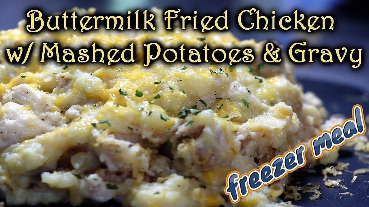 Buttermilk Fried Chicken with Mashed Potatoes and Gravy (Easy Freezer
