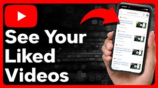 How To See Liked Videos On YouTube
