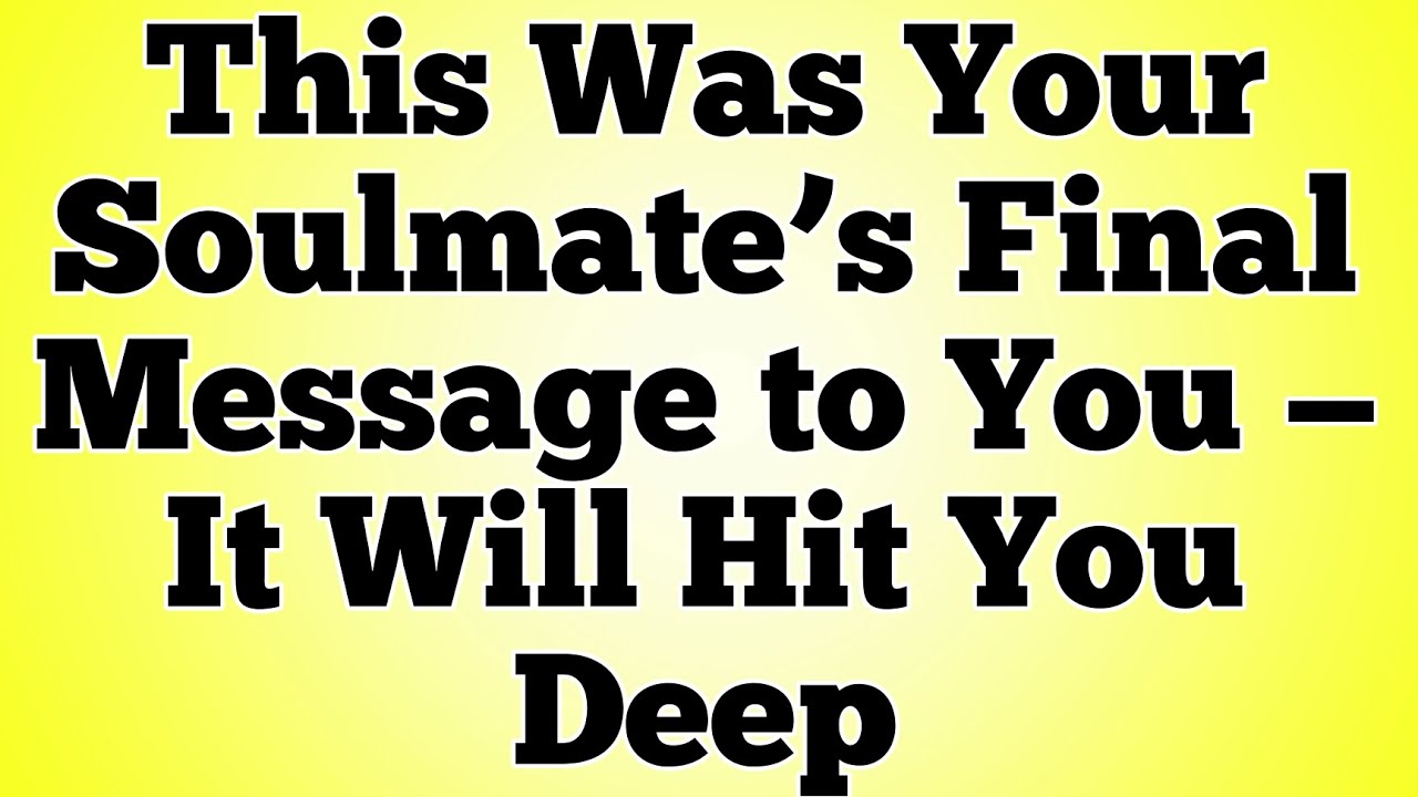 This Was Your Soulmate’s Final Message to You — It Will Hit You Deep
