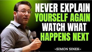 Never Explain Yourself Again — Watch What Happens most powerful motivational speech Simon Sinek