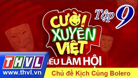 THVL | Cười xuyên Việt - Tiếu lâm hội | Tập 9: Kịch cùng Bolero