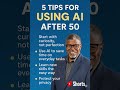 5 Tips for Using AI After 50 | How to Start Confidently with Artificial Intelligence