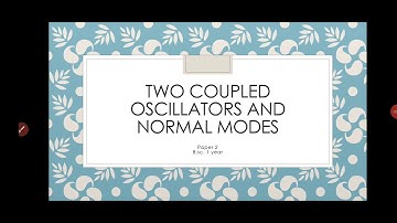 Two coupled oscillators and normal modes  b.sc. 1 year