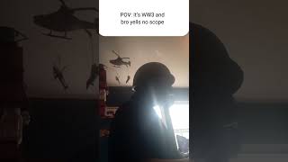 most definitely my cousin world war II history nerd