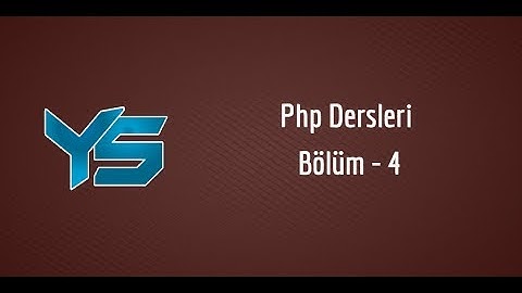 Php Dersleri - Bölüm 4 (Döngüler) | 2018