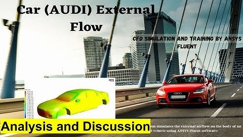 Car (AUDI) External Flow CFD Simulation, ANSYS Fluent Training
