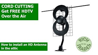 Cutting The Cord - How to install an HD Antenna in the attic