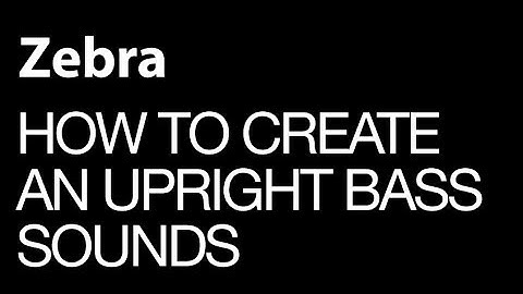 U-He Zebra - Creating An Upright Bass - How To Tutorial
