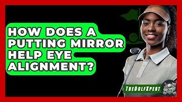 How Does A Putting Mirror Help Eye Alignment? - The Golf Xpert