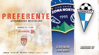 CU Zona Norte vs Aravaca CF | Preferente Aficionados Masculino