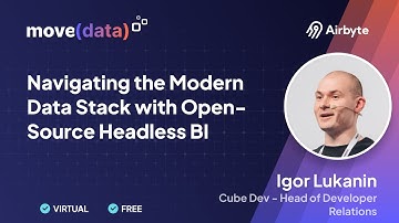 Navigating the Modern Data Stack with Open-Source Headless Bi - Igor Lukanin - Cube Dev