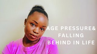 DEALING WITH AGE PRESSURE AND “FALLING BEHIND” IN LIFE