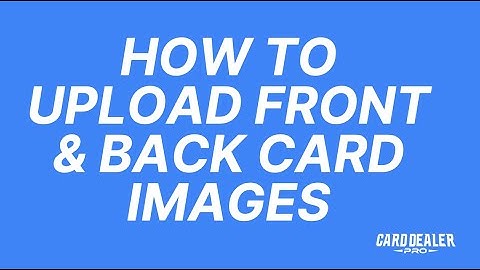 How To Upload Front & Back Card Images on Card Dealer Pro (Web App)