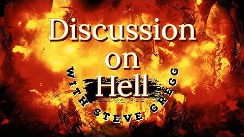 Discussion on Hell with Steve Gregg