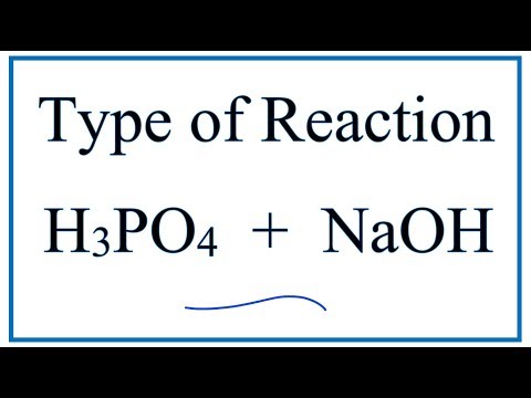 Video Type of Reaction for H3PO4 NaOH = Na3PO4 H2O - youtube