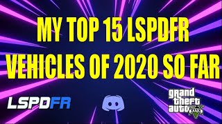 MY TOP 15 LSPDFR VEHICLES OF 2020 SO FAR